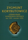  Zygmunt KorybutowiczLitewski książę w husyckich Czechach ok.. 1395 -