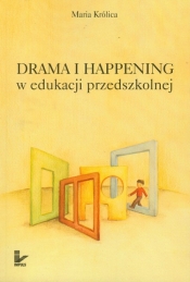 Drama i happening w edukacji przedszkolnej