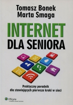 Internet dla seniora - Smaga Marta, Bonek Tomasz