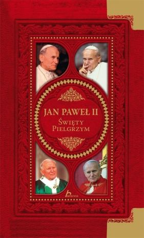 Jan Paweł II Święty pielgrzym - <br />