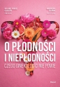 O płodności i niepłodności. Czego ginekolog ci nie powie - Małgorzata Zielińska, Tadeusz Oleszczuk