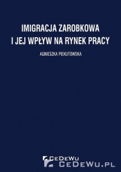 Migracja zarobkowa i jej wpływ na rynek pracy - Piekutowska Agnieszka
