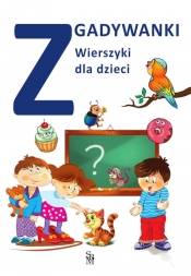 Zgadywanki. Wierszyki dla dzieci - opracowanie zbiorowe