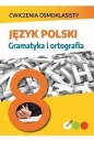Ćwiczenia ósmoklasisty. Język polski. Gramatyka i ortografia - Lucyna Kasjanowicz
