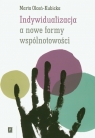 Indywidualizacja a nowe formy wspólnotowości