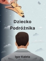 Dziecko podróżnika Igor Kaleta