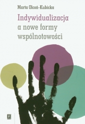 Indywidualizacja a nowe formy wspólnotowości - Marta Olcoń-Kubicka