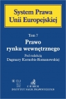 Prawo rynku wewnętrznego. System Prawa Unii Europejskiej. Tom 7