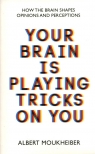 Your Brain is Playing Tricks on You