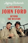 The Lost Worlds of John Ford Jeffrey Richards