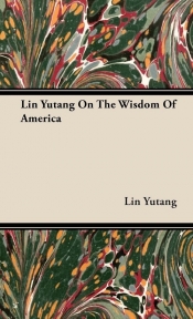 Lin Yutang on the Wisdom of America