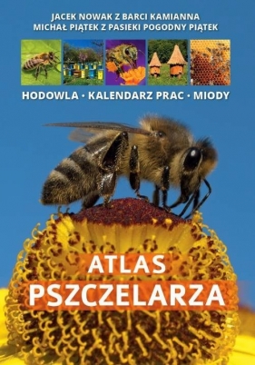 Atlas pszczelarza - Nowak Jacek, Piątek Michał