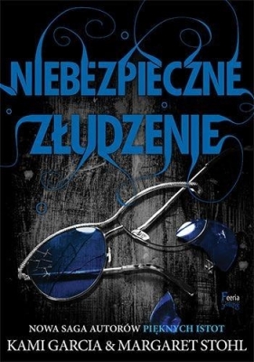 Niebezpieczne złudzenie Tom 2 - Kami Garcia, Margaret Stohl