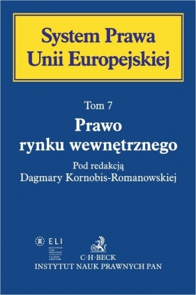 Prawo rynku wewnętrznego. System Prawa Unii Europejskiej. Tom 7