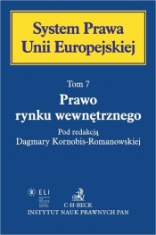 Prawo rynku wewnętrznego. System Prawa Unii Europejskiej. Tom 7
