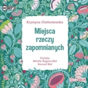 Miejsca rzeczy zapomnianych audiobook - Chołoniewska Krystyna