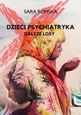 Dzieci psychiatryka dalsze losy - Sara Romska