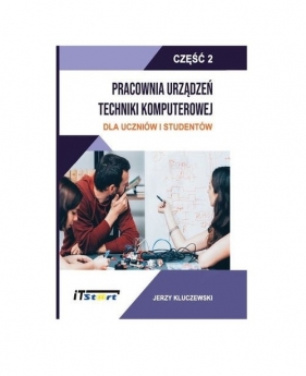 Pracownia Urządzeń Techniki Komputerowej Część 2 / ITStart - Jerzy Kluczewski