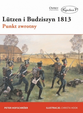 Lutzen i Budziszyn 1813 Punkt zwrotny - Hofschroer Peter