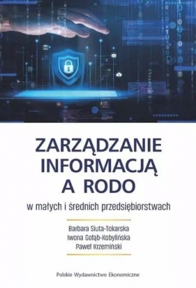 Zarządzanie informacją a RODO w małych i średnich - Barbara Siuta-Tokarska, Iwona Gołąb-Kobylińska