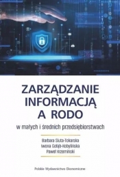 Zarządzanie informacją a RODO w małych i średnich - Barbara Siuta-Tokarska, Iwona Gołąb-Kobylińska