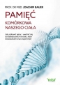 Pamięć komórkowa naszego ciała - Joachim Bauer