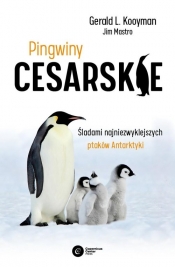 Pingwiny cesarskie. Tajemnice najpiękniejszych ptaków Antarktyki - Kooyman Gerald L., Mastro Jim