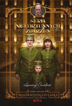 Przedostatnia pułapka. Seria niefortunnych zdarzeń. Tom 12 - Lemony Snicket