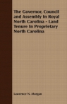 The Governor, Council and Assembly In Royal North Carolina - Land Tenure In Proprietary North Carolina