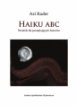 Haiku ABC. Poradnik dla początkujących autorów - Azi Kuder