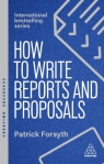 How to Write Reports and Proposals Patrick Forsyth