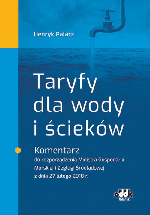 Taryfy dla wody i ścieków Komentarz do rozporządzenia Ministra Gospodarki Morskiej i Żeglugi Śródlądowej