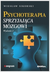 Psychoterapia sprzyjająca mózgowi - Sikorski Wiesław