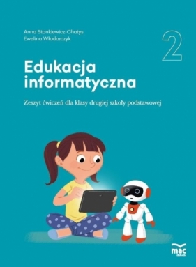 Edukacja informatyczna SP 2 Zeszyt ćwiczeń MAC - Stankiewicz-Chatys Anna, Włodarczyk Ewelina 