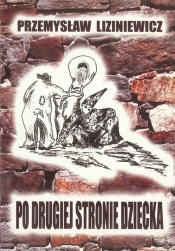 Po drugiej stronie dziecka - Przemysław Liziniewicz