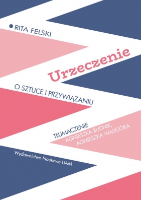 Urzeczenie O sztuce i przywiązaniu - Rita Felski