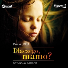 Dlaczego, mamo? - Daria Skiba