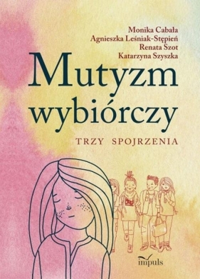 Mutyzm wybiórczy - Monika Cabala, Agnieszka Leśniak-Stępień, Renata Szot, Katarzyna Szyszka