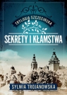 Trylogia szczecińska. Tom 1. Sekrety i kłamstwa Trojanowska Sylwia