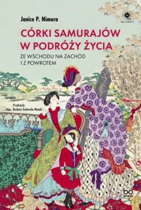 Córki samurajów w podróży życia. Ze Wschodu na Zachód i z powrotem - Nimura Janice P.