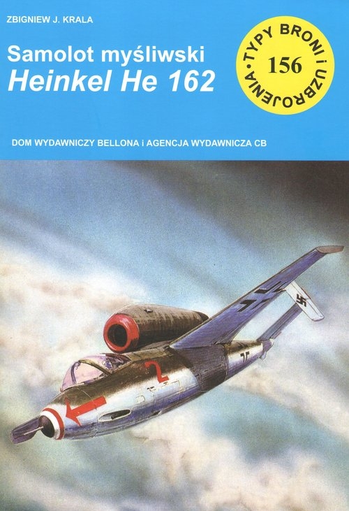 Typy Broni i Uzbrojenia. Nr 156. Samolot myśliwski Henschel Hs 162