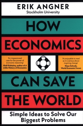 How Economics Can Save the World - Angner Erik