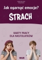 Jak ogarnąć emocje? Strach Karty pracy - Izabella Oliwia Galon, Patrycja Kadula