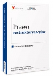 Prawo restrukturyzacyjne Komentarz do ustawy - Anna Michalska