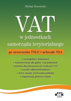 VAT w jednostkach samorządu terytorialnego po orzeczeniu TSUE i uchwale NSA - Borowski Michał<br />