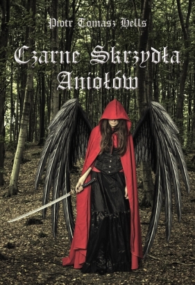 Czarne Skrzydła Aniołów - Piotr Tomasz Hells