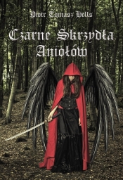 Czarne Skrzydła Aniołów - Piotr Tomasz Hells