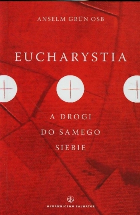 Eucharystia a drogi do samego siebie - Anselm Grün