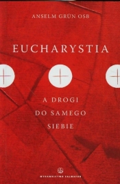 Eucharystia a drogi do samego siebie - Anselm Grün