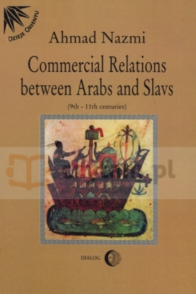 Commercial Relations Between Arabs and Slavs (9th-11th centuries) - Nazmi Ahmad